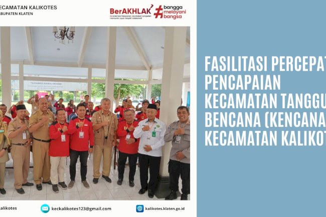Fasilitasi Percepatan Pencapaian Kecamatan Tangguh Bencana (KENCANA) Kecamatan Kalikotes