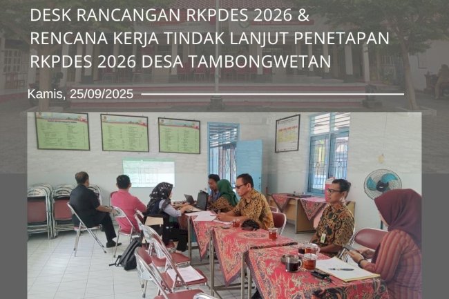 Desk Rancangan RKPDES 2026 & Rencana Kerja Tindak Lanjut Penetapan RKPDES 2026 Desa Tambongwetan