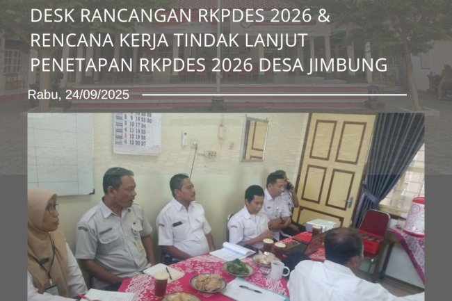 Desk Rancangan RKPDES 2026 & Rencana Kerja Tindak Lanjut Penetapan RKPDES 2026 Desa Jimbung