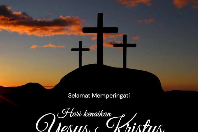 Selamat memperingati Hari Kenaikan Yesus Kristus